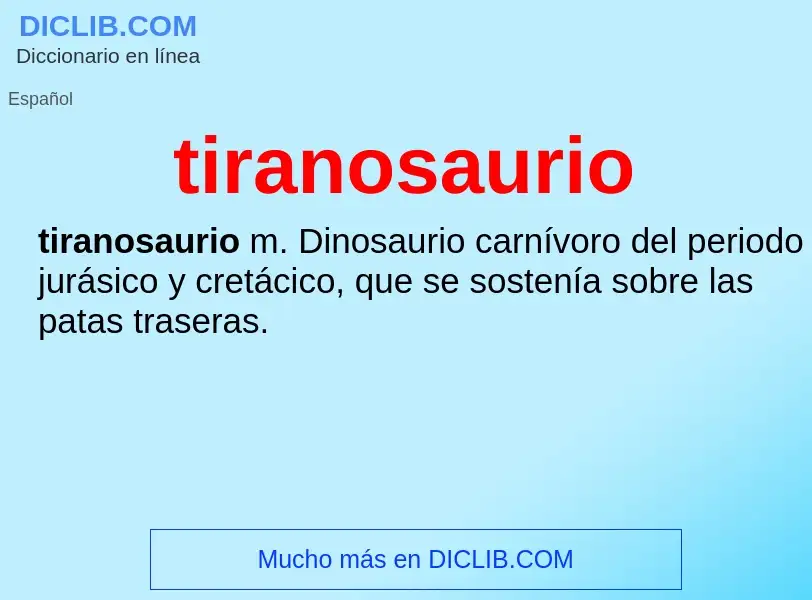 ¿Qué es tiranosaurio? - significado y definición