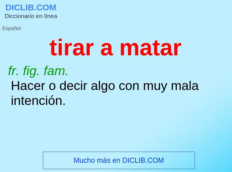 Wat is tirar a matar - definition