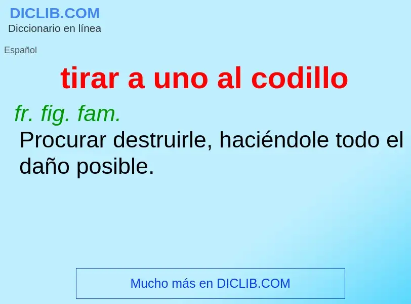 ¿Qué es tirar a uno al codillo? - significado y definición