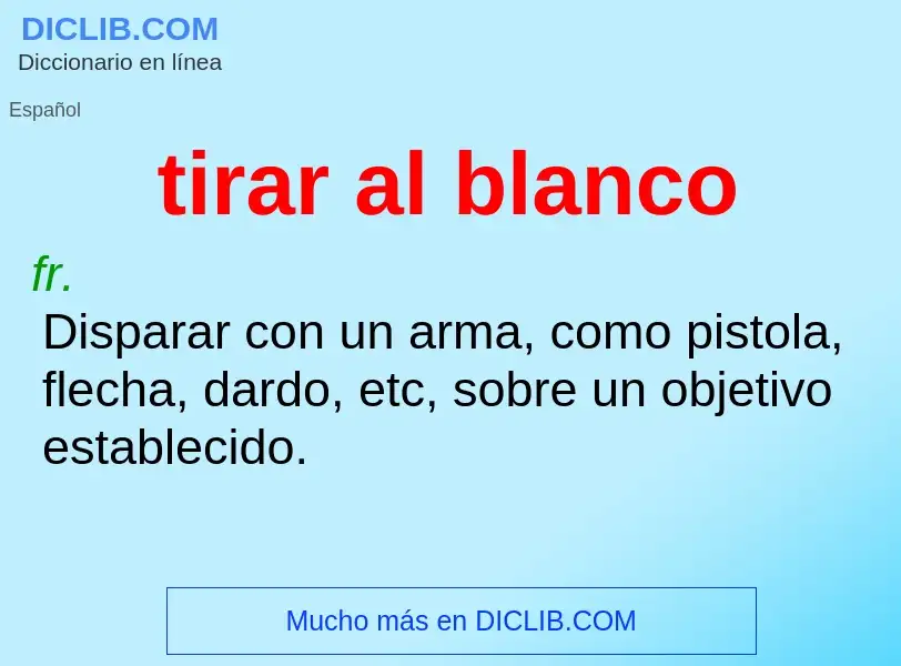 Wat is tirar al blanco - definition