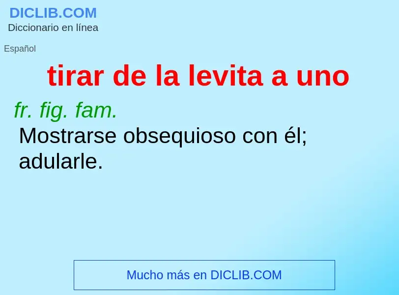 What is tirar de la levita a uno - meaning and definition