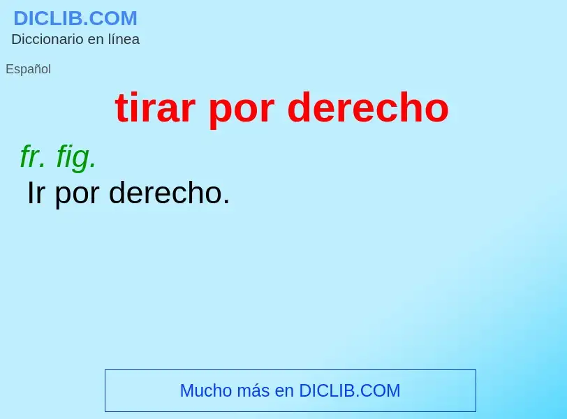 Was ist tirar por derecho - Definition