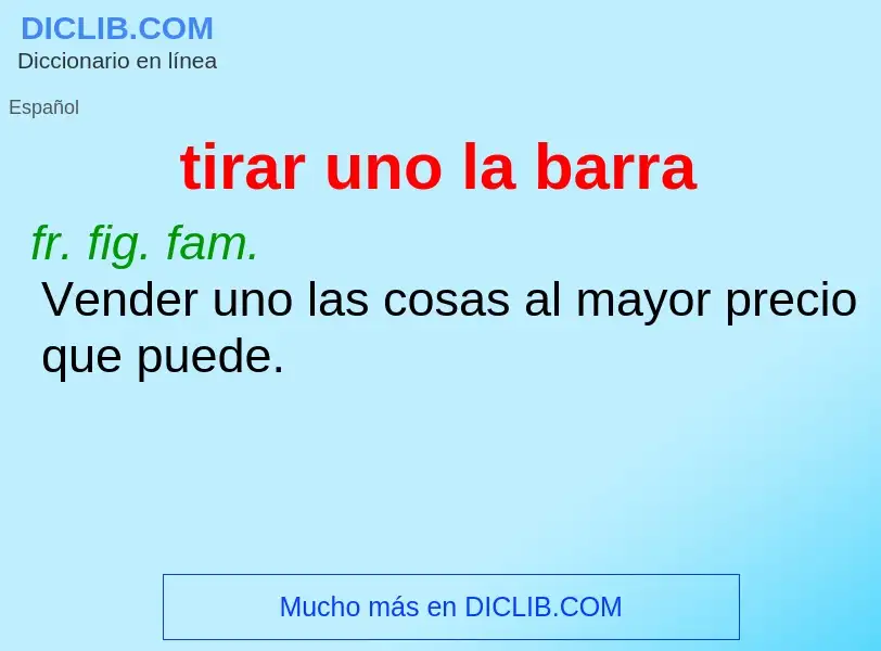 What is tirar uno la barra - definition