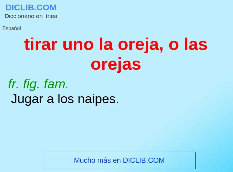 ¿Qué es tirar uno la oreja, o las orejas? - significado y definición