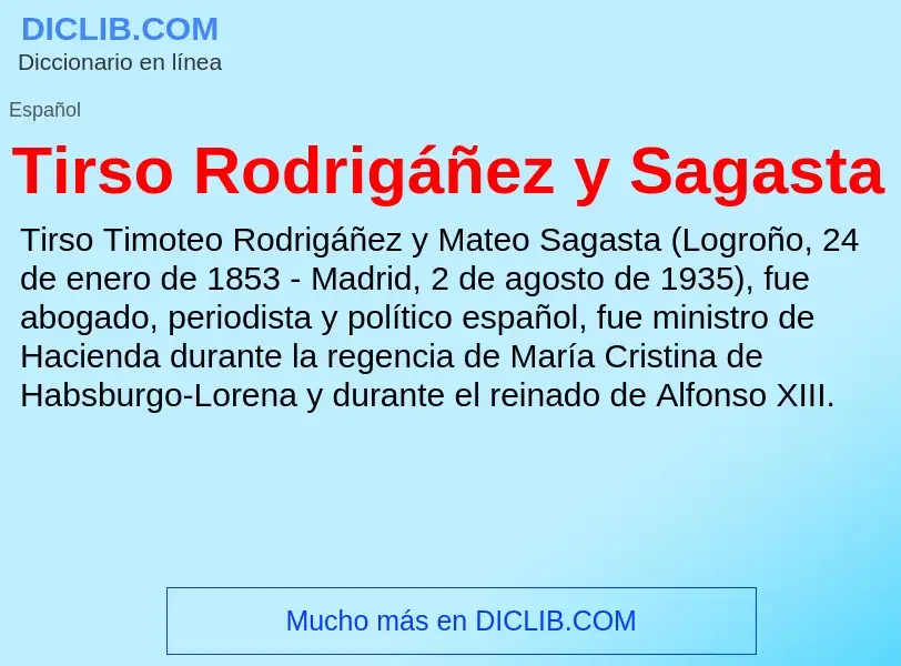 ¿Qué es Tirso Rodrigáñez y Sagasta? - significado y definición