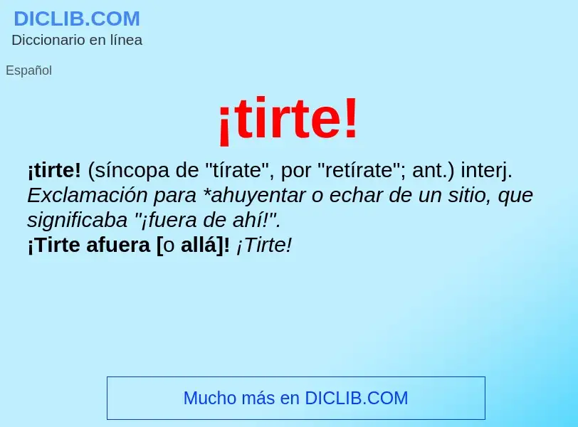 Was ist ¡tirte! - Definition