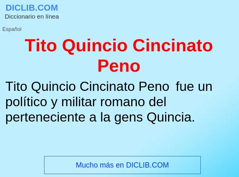 ¿Qué es Tito Quincio Cincinato Peno? - significado y definición