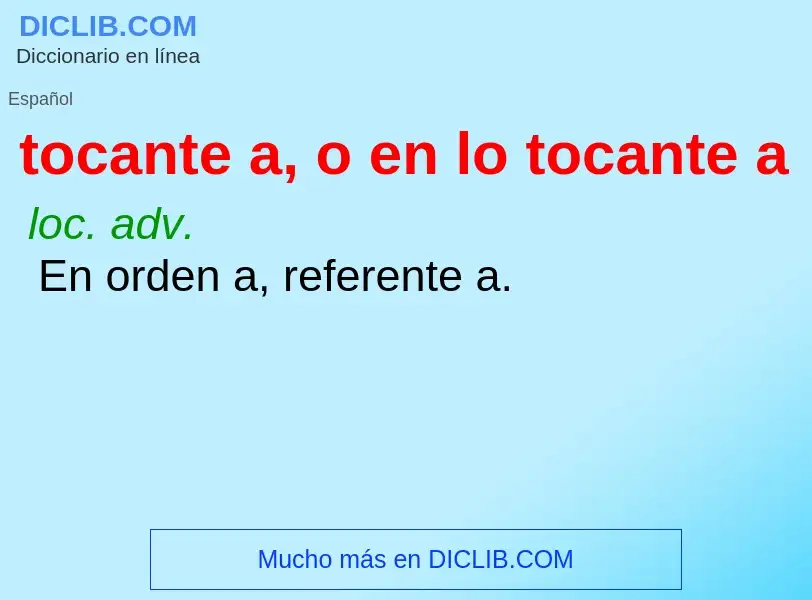 Что такое tocante a, o en lo tocante a - определение