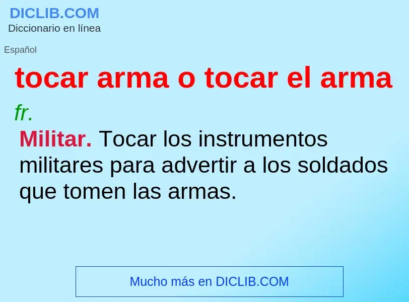 Wat is tocar arma o tocar el arma - definition