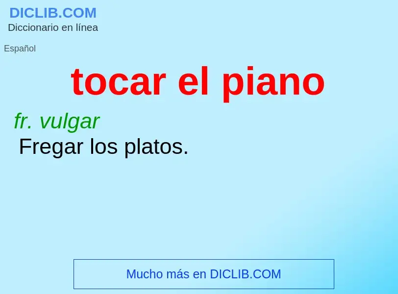 What is tocar el piano - meaning and definition