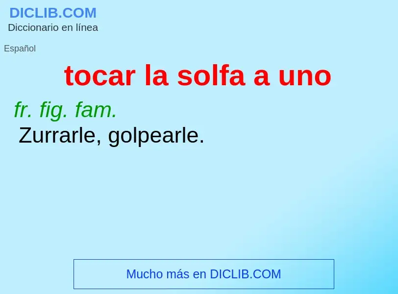 What is tocar la solfa a uno - definition