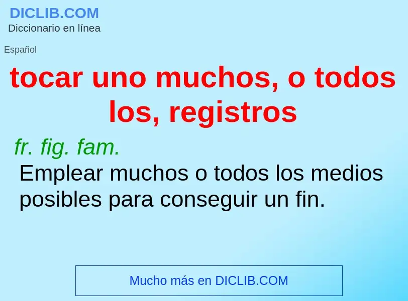 What is tocar uno muchos, o todos los, registros - meaning and definition