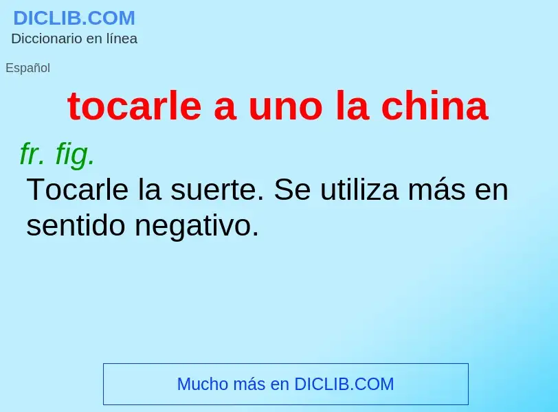 Wat is tocarle a uno la china - definition