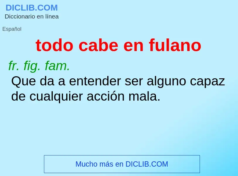 What is todo cabe en fulano - definition