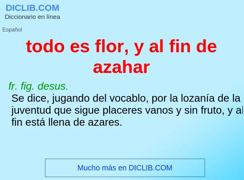 What is todo es flor, y al fin de azahar - definition