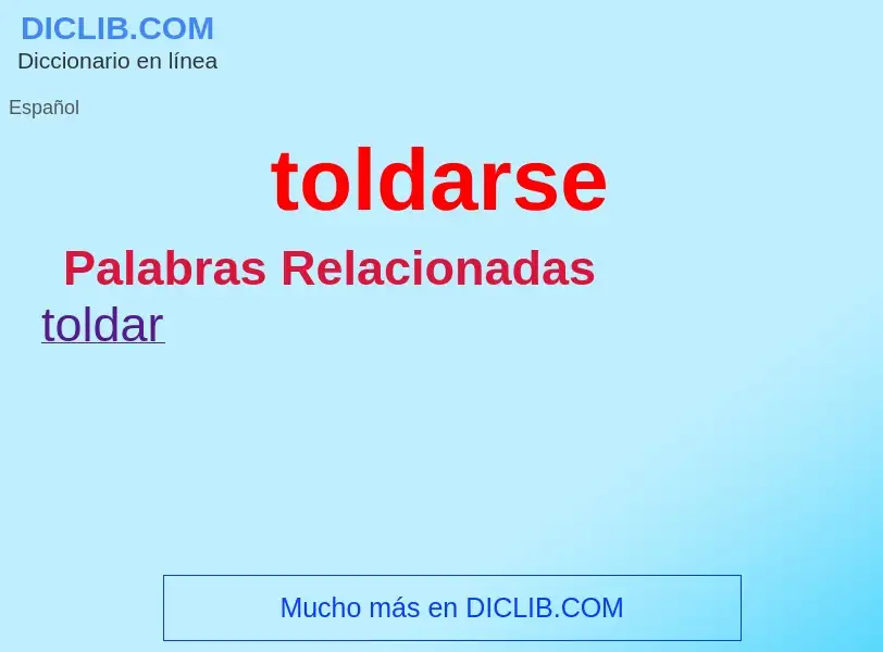 ¿Qué es toldarse? - significado y definición