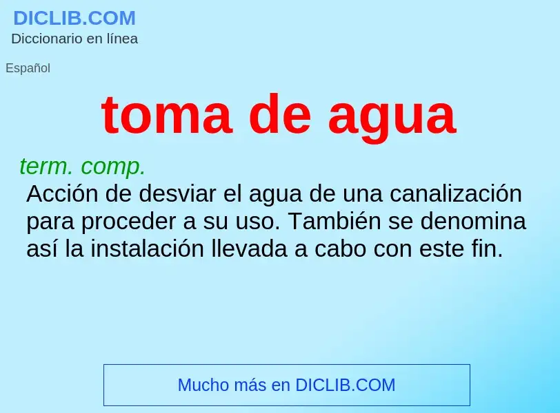 What is toma de agua - meaning and definition