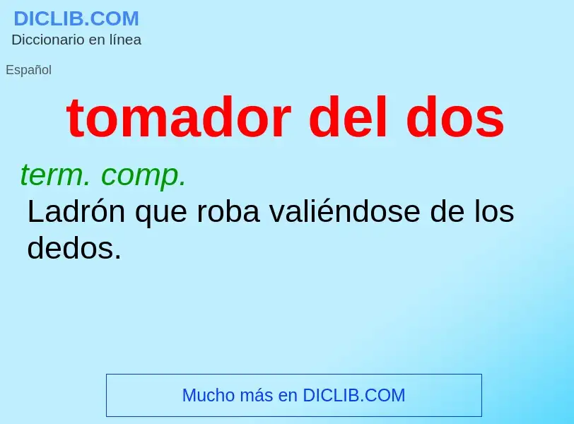 What is tomador del dos - meaning and definition