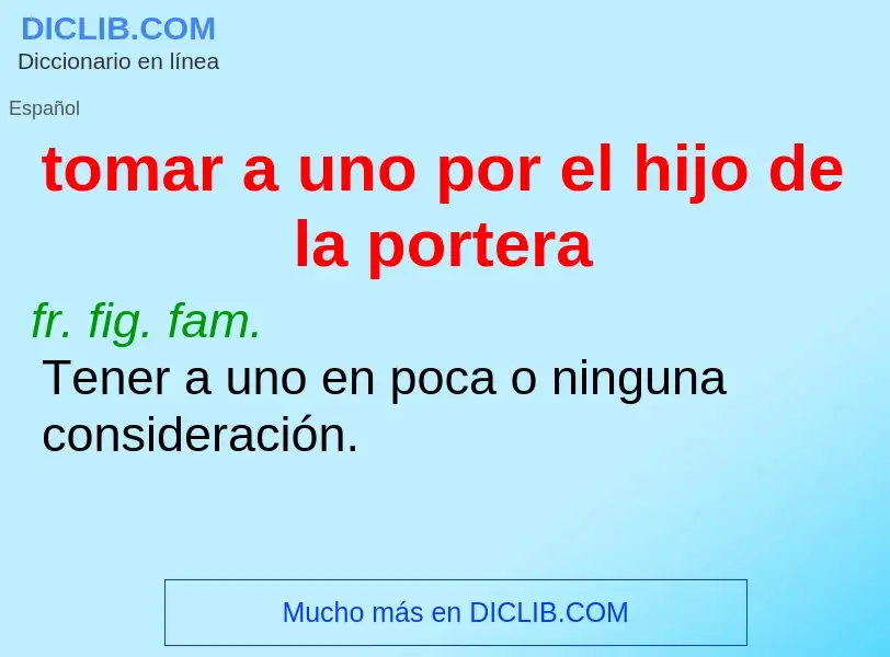 ¿Qué es tomar a uno por el hijo de la portera? - significado y definición