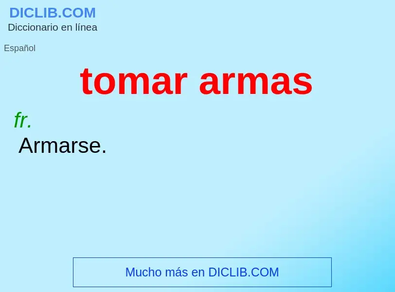 What is tomar armas - meaning and definition