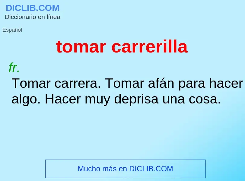 Was ist tomar carrerilla - Definition