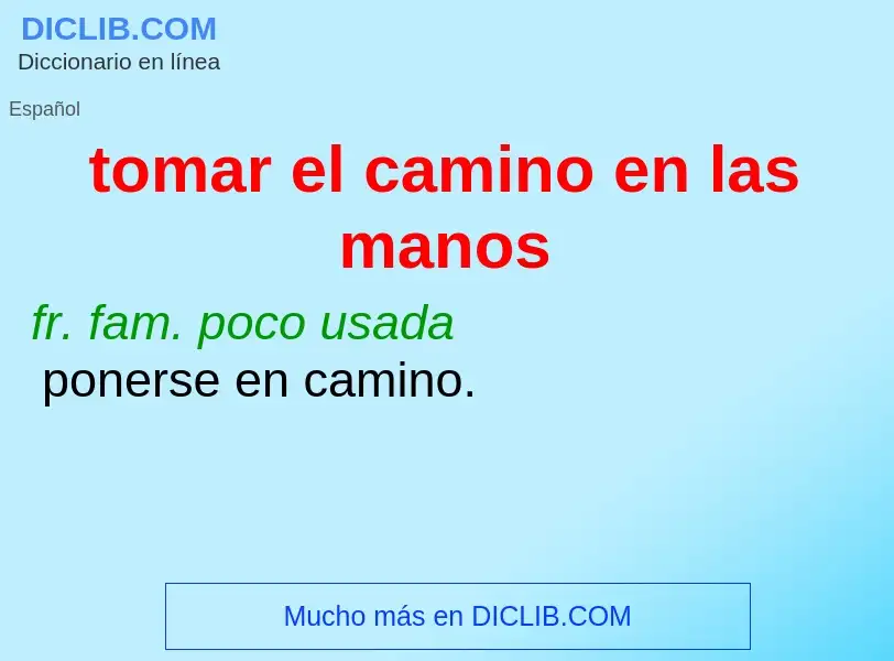 Was ist tomar el camino en las manos - Definition