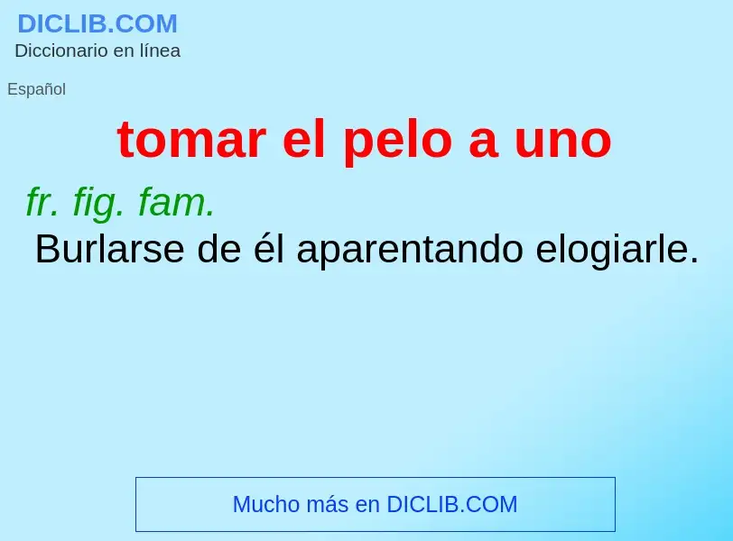 ¿Qué es tomar el pelo a uno? - significado y definición