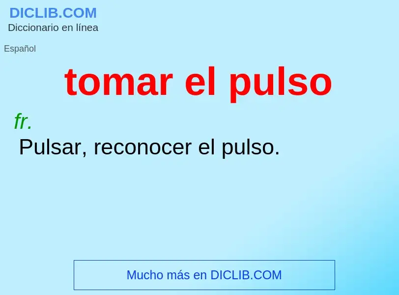 Wat is tomar el pulso - definition