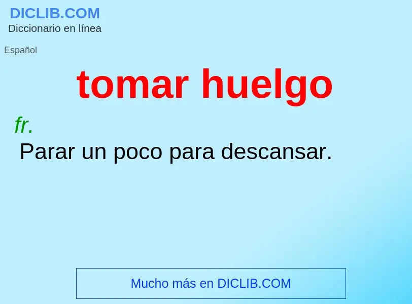 ¿Qué es tomar huelgo? - significado y definición