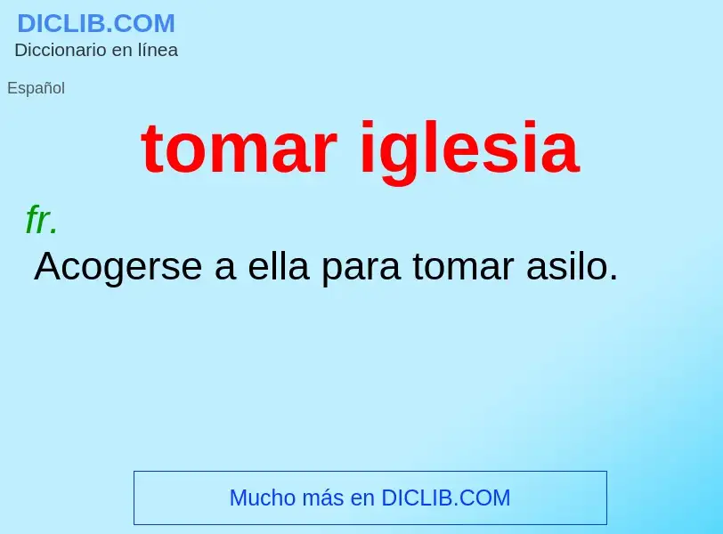 Wat is tomar iglesia - definition