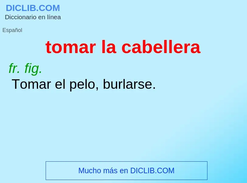 What is tomar la cabellera - meaning and definition