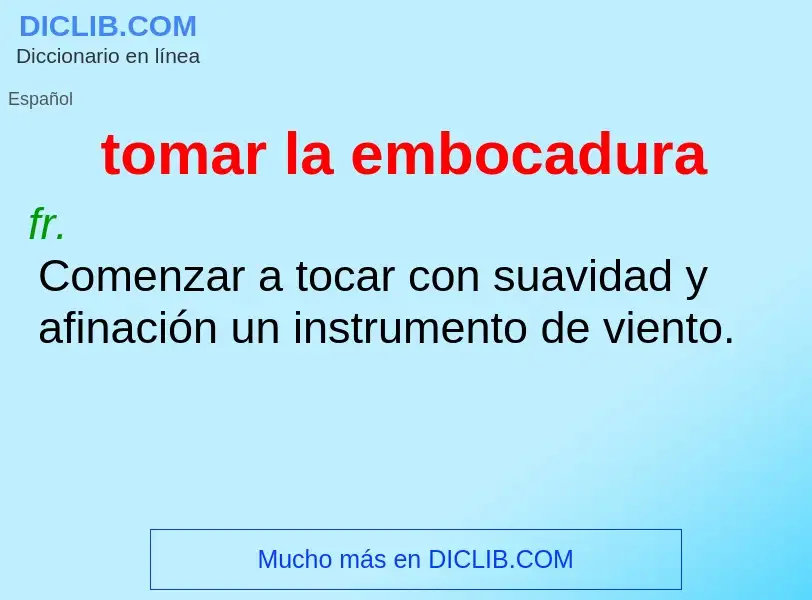 Wat is tomar la embocadura - definition