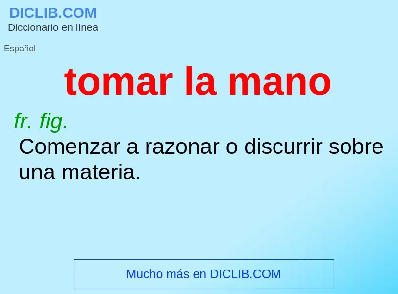 Che cos'è tomar la mano - definizione