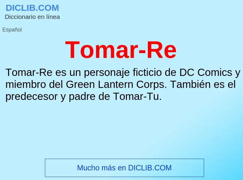 What is Tomar-Re - meaning and definition