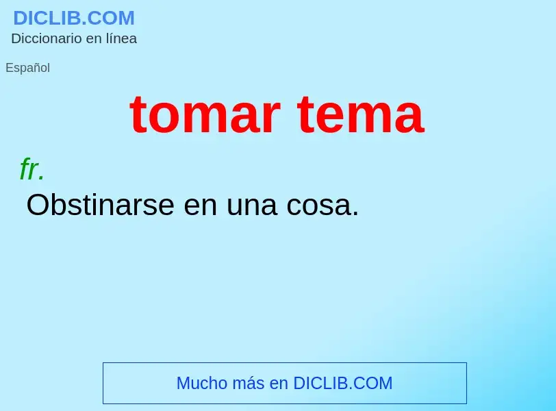 O que é tomar tema - definição, significado, conceito