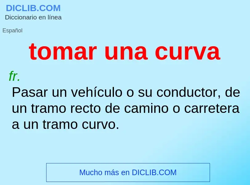 Was ist tomar una curva - Definition