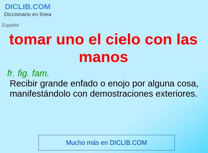 What is tomar uno el cielo con las manos - meaning and definition