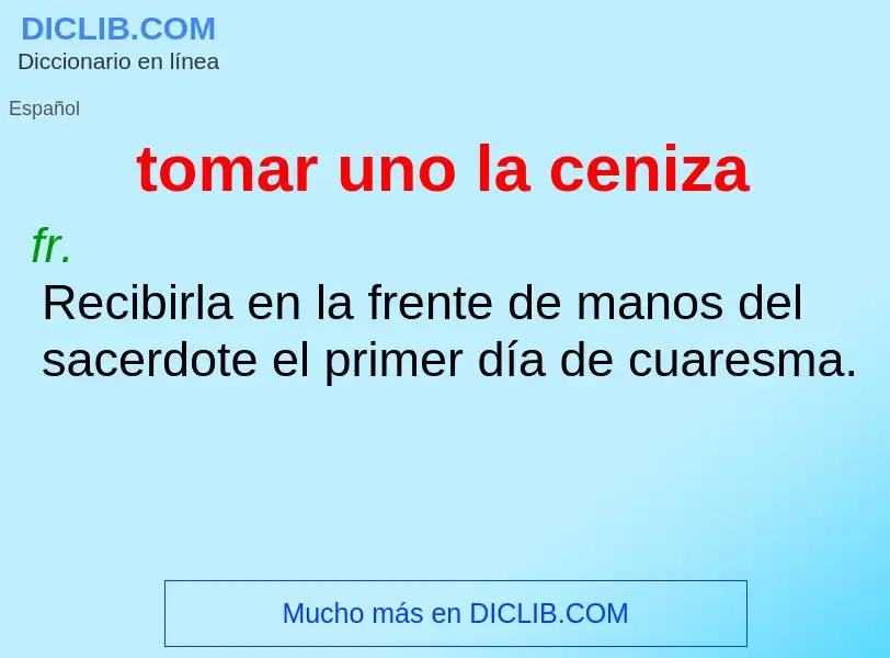 O que é tomar uno la ceniza - definição, significado, conceito