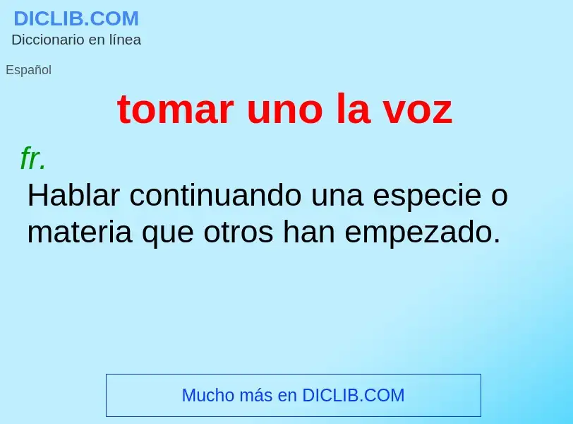 O que é tomar uno la voz - definição, significado, conceito