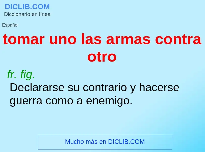 Che cos'è tomar uno las armas contra otro - definizione