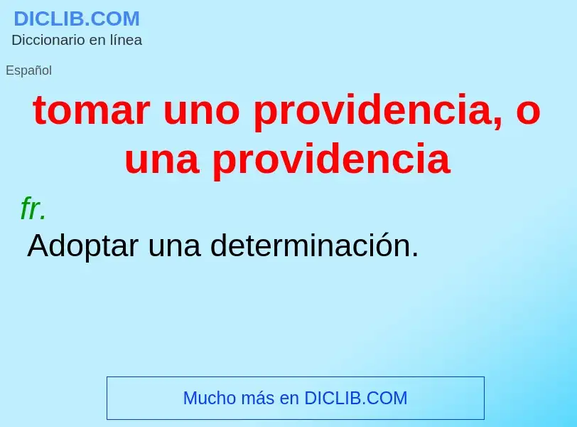 What is tomar uno providencia, o una providencia - definition