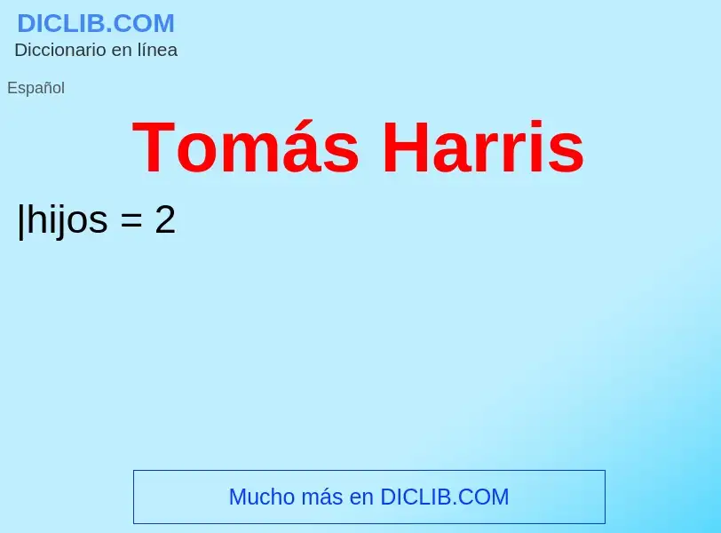 Τι είναι Tomás Harris - ορισμός