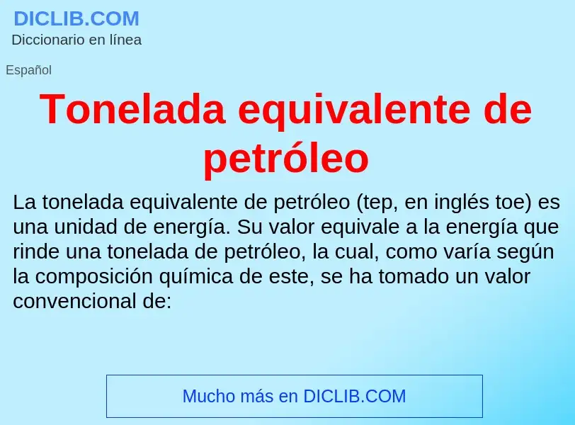 ¿Qué es Tonelada equivalente de petróleo? - significado y definición