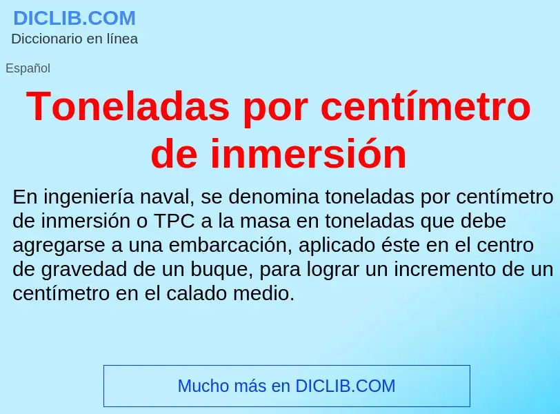 ¿Qué es Toneladas por centímetro de inmersión? - significado y definición