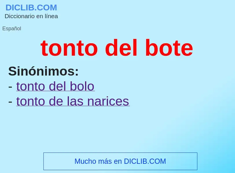 What is tonto del bote - meaning and definition