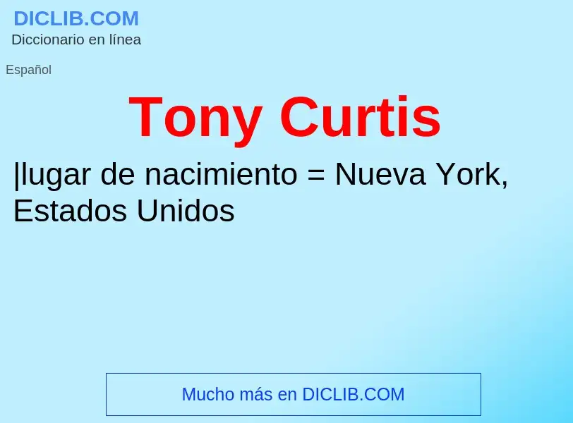 ¿Qué es Tony Curtis? - significado y definición