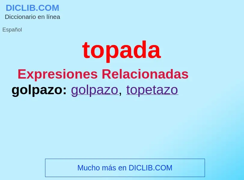 ¿Qué es topada? - significado y definición