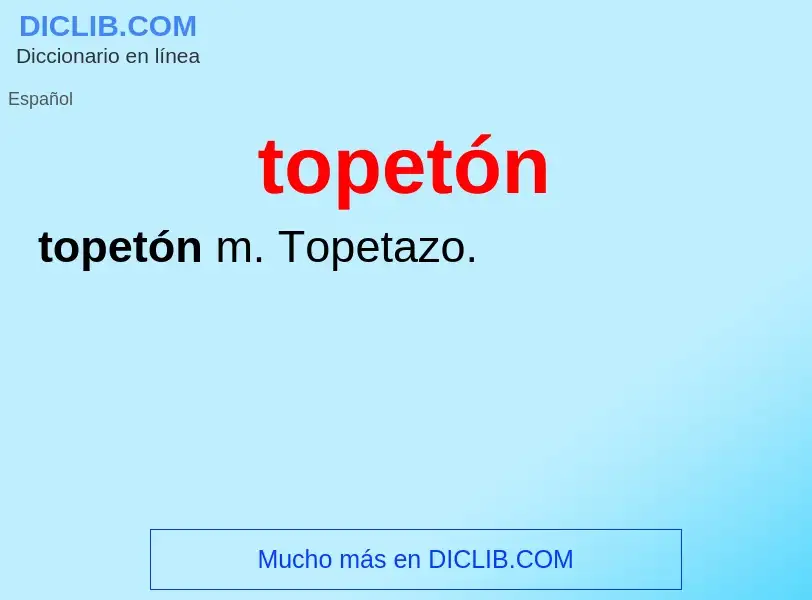 What is topetón - definition