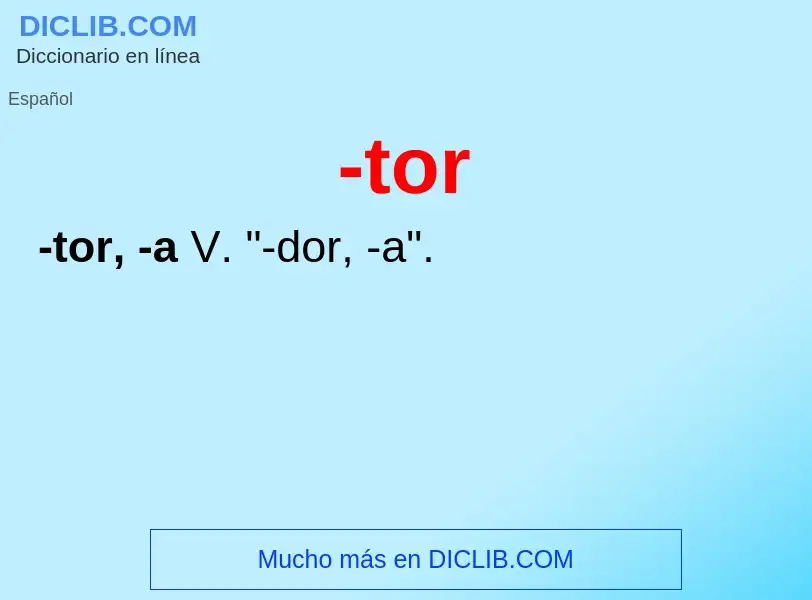 Wat is -tor - definition