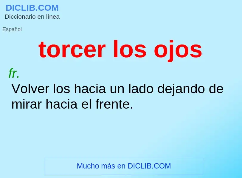 What is torcer los ojos - definition